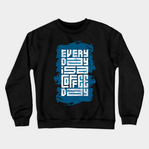 every day is a coffee day Crewneck Sweatshirt by Mako Design 